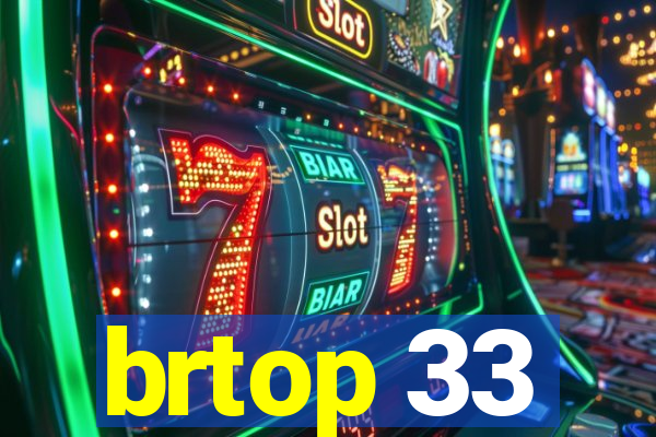 brtop 33